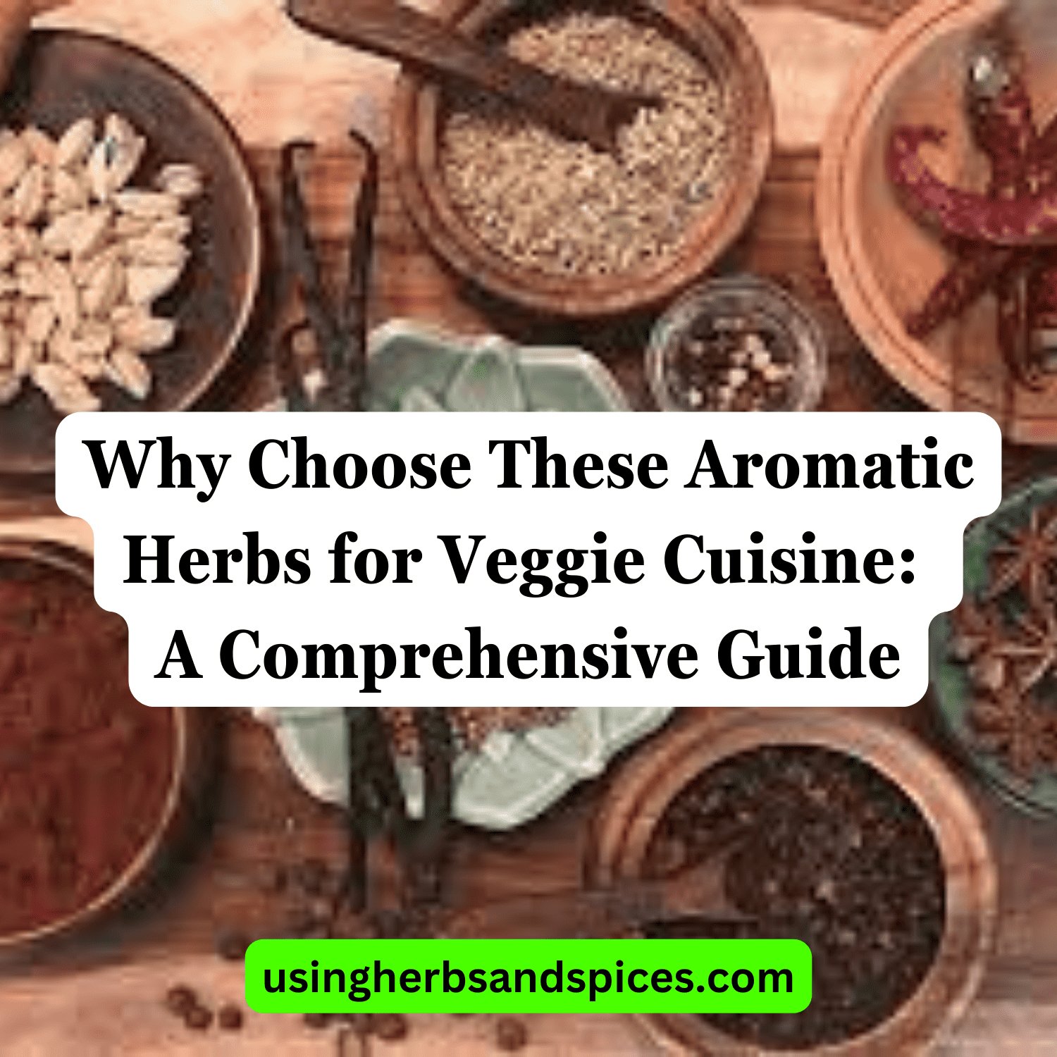 Why Choose These Aromatic Herbs for Veggie Cuisine: A Comprehensive 