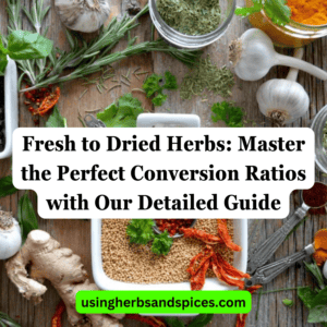 Fresh to Dried Herbs: Master the Perfect Conversion Ratios with Our ...