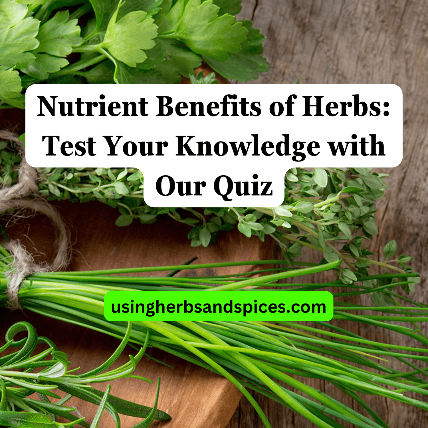 Nutrient Benefits of Herbs Test Your Knowledge with Our Quiz Using